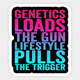 Genetics Loads The Gun Lifestyle Pulls The Trigger Inspirational Fitness Gym Athletes Gift Sticker